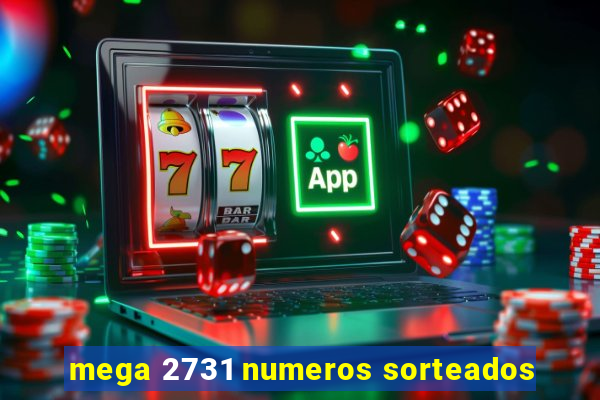 mega 2731 numeros sorteados