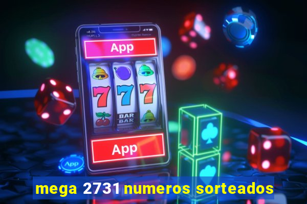 mega 2731 numeros sorteados