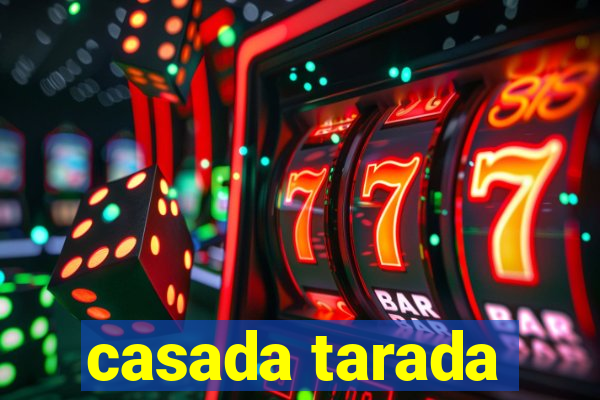 casada tarada