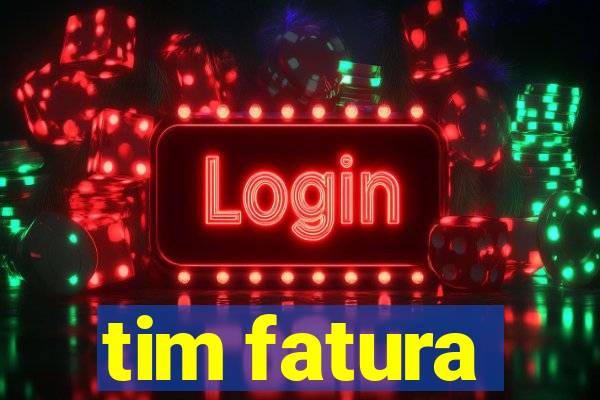 tim fatura