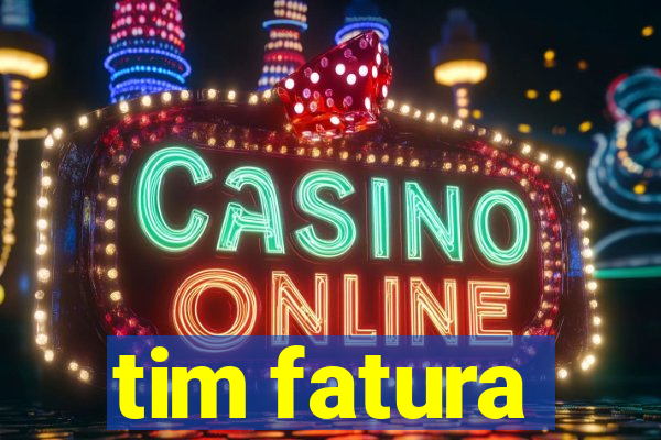 tim fatura