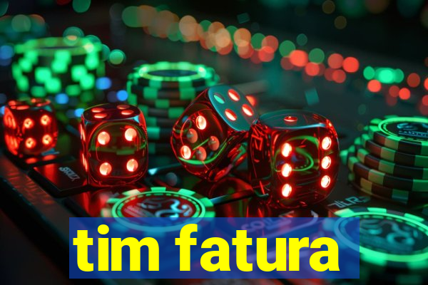 tim fatura