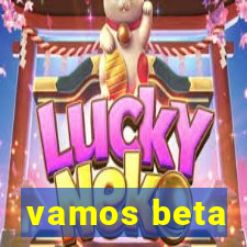 vamos beta