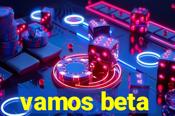 vamos beta