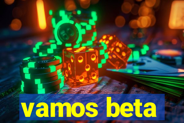 vamos beta