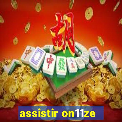 assistir on11ze