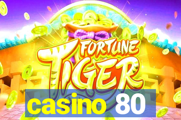 casino 80