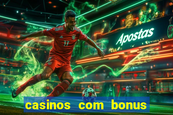 casinos com bonus de registro