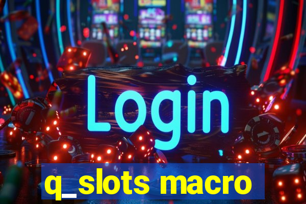 q_slots macro