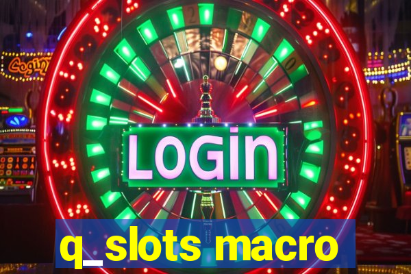 q_slots macro