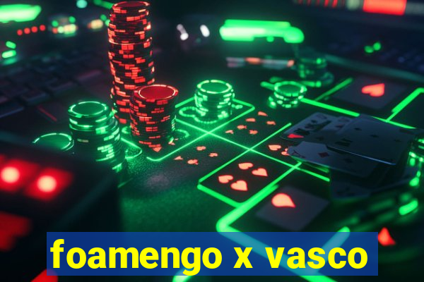 foamengo x vasco