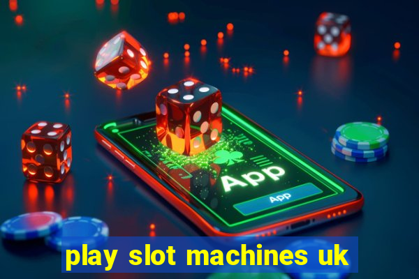 play slot machines uk