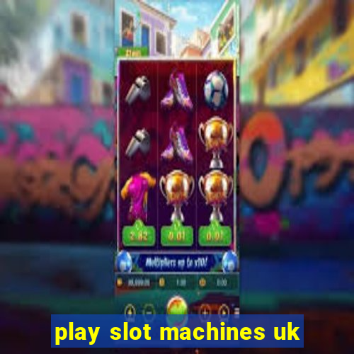 play slot machines uk