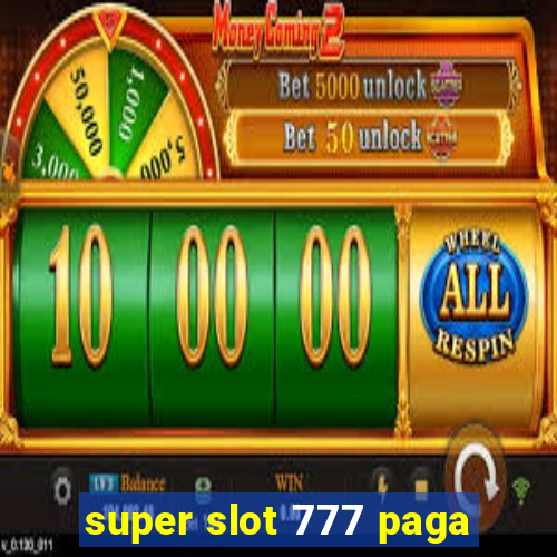 super slot 777 paga