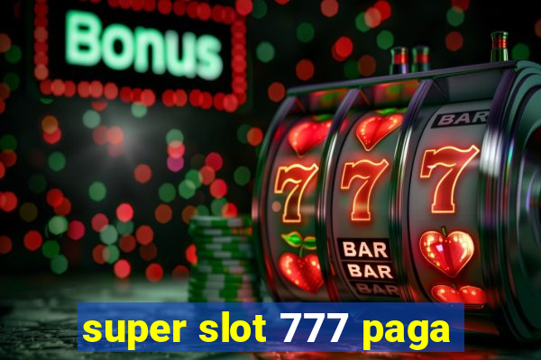 super slot 777 paga