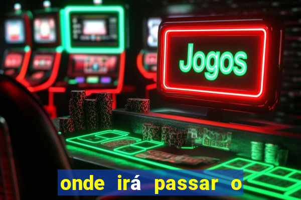 onde irá passar o jogo do brasil hoje