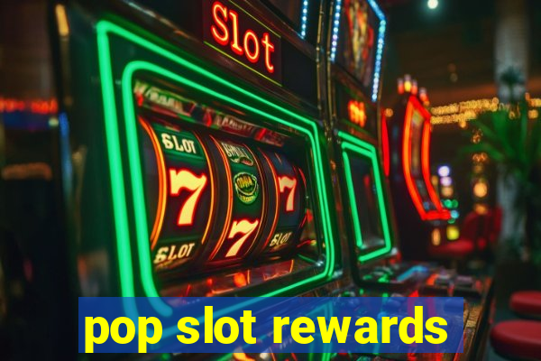 pop slot rewards