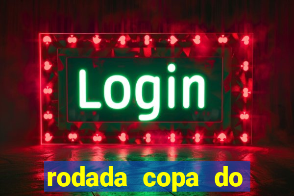 rodada copa do brasil 2024