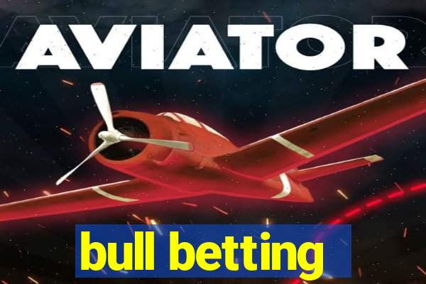 bull betting