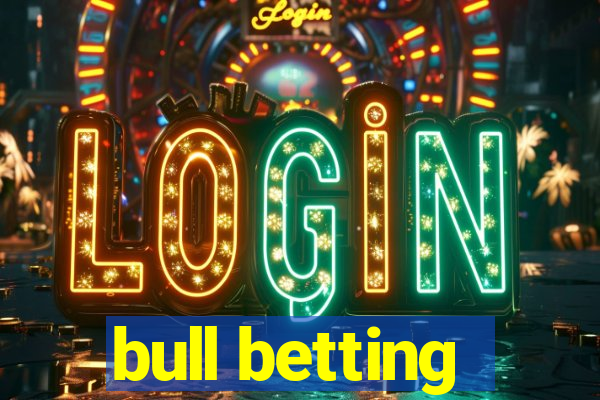 bull betting