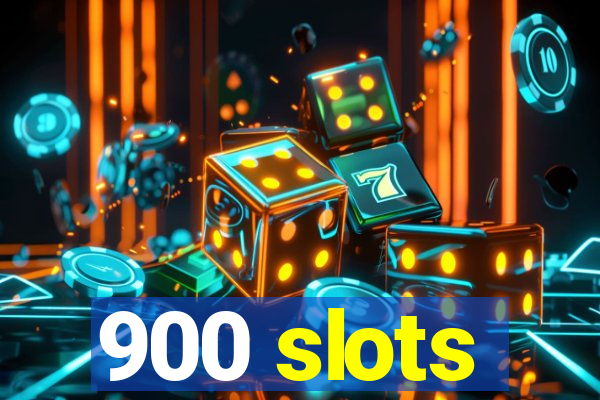 900 slots