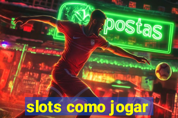 slots como jogar