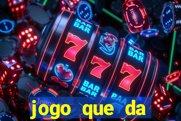 jogo que da dinheiro de verdade sem deposito