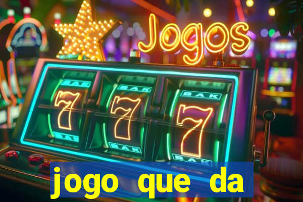 jogo que da dinheiro de verdade sem deposito