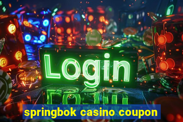 springbok casino coupon