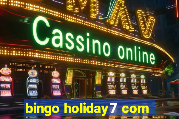 bingo holiday7 com