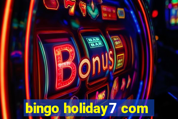 bingo holiday7 com