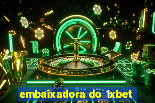 embaixadora do 1xbet