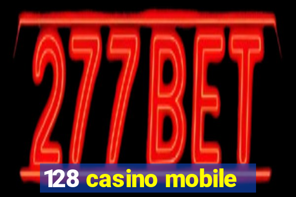 128 casino mobile