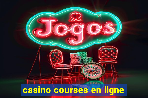 casino courses en ligne