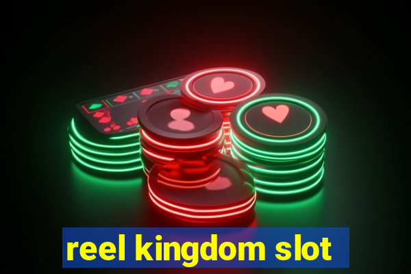 reel kingdom slot