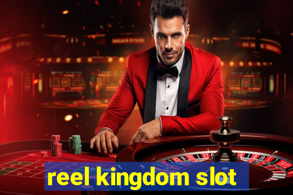 reel kingdom slot