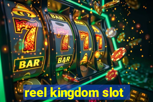 reel kingdom slot