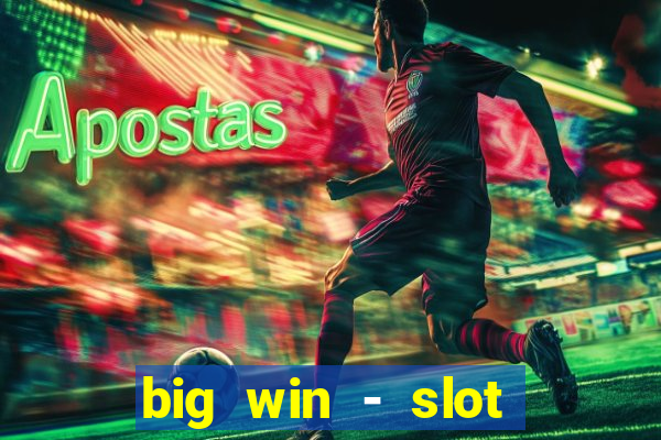 big win - slot casino online