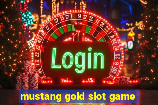 mustang gold slot game