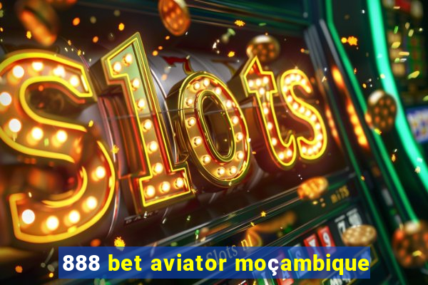 888 bet aviator moçambique