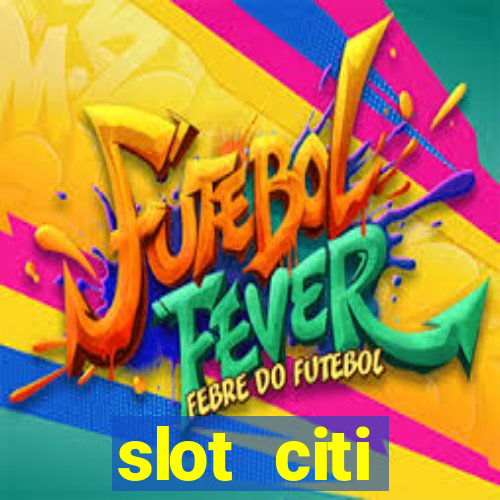 slot citi бонусы за регистрацию киев