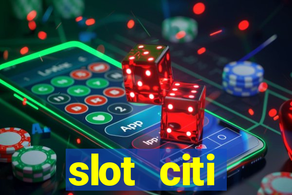 slot citi бонусы за регистрацию киев