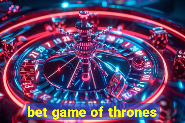 bet game of thrones