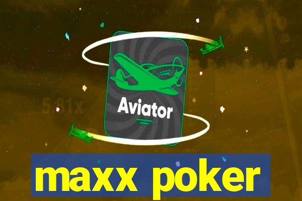 maxx poker