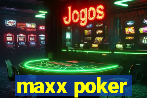 maxx poker