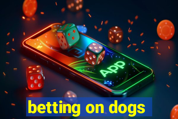 betting on dogs