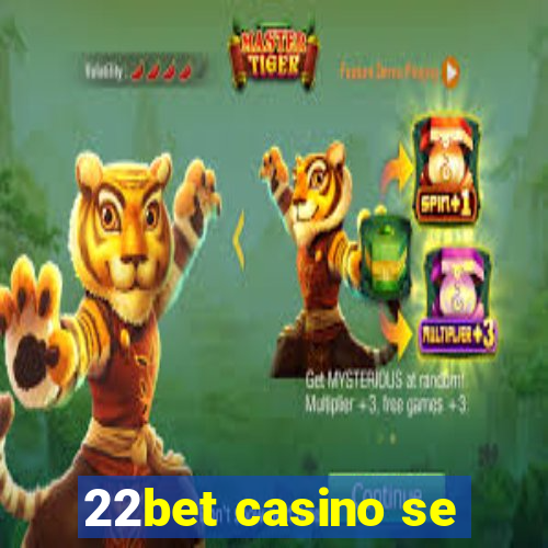 22bet casino se