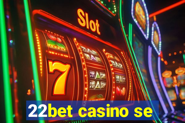 22bet casino se