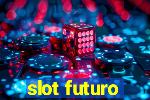 slot futuro