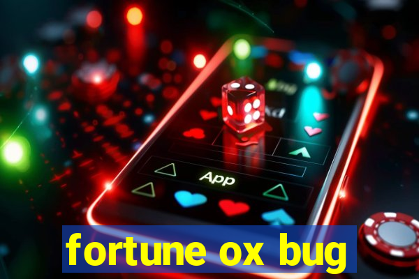 fortune ox bug